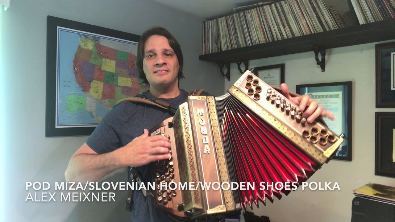 Pod Miza (Under the Table)/Slovenian Home/Wooden Shoes Polka-Alex Meixner-Munda Button Box Accordion