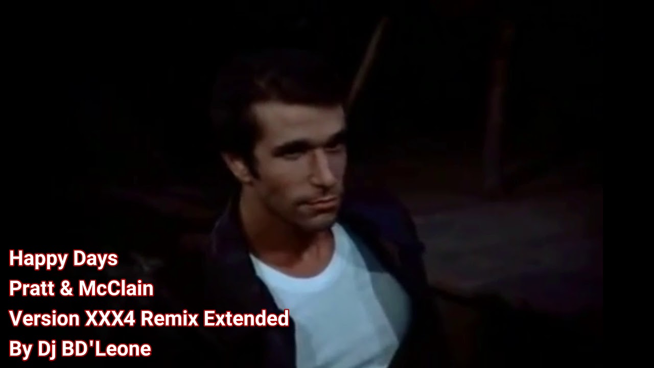 Happy Days, Pratt & McClain.  Version XXX4 Remix Extended