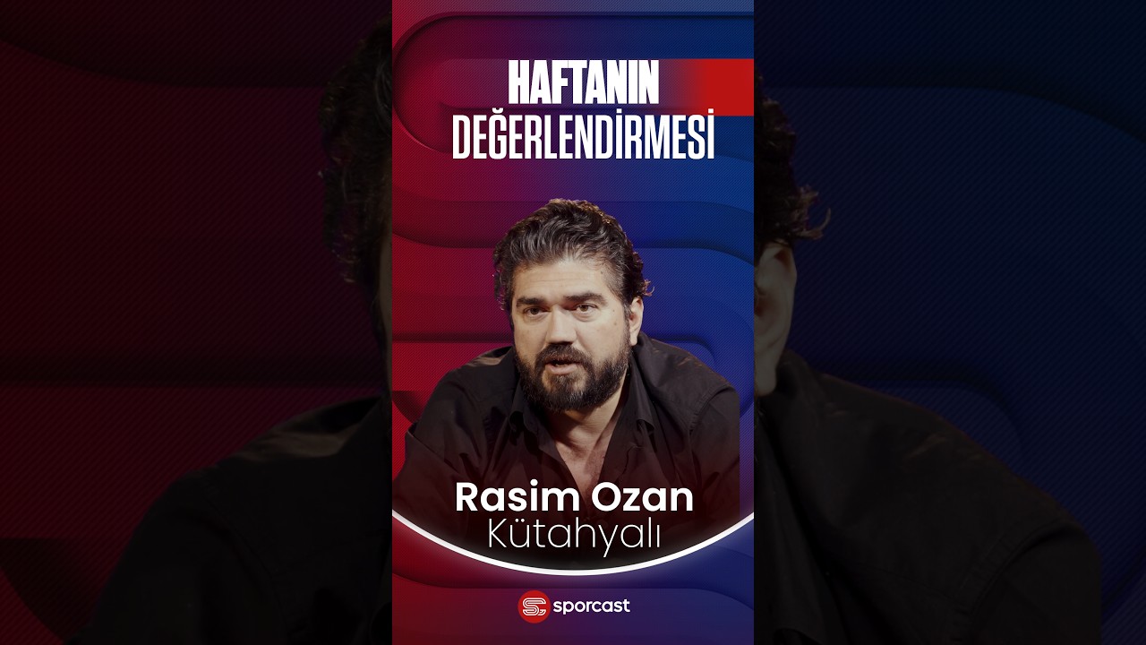 Rasim Ozan Kütahyalı'dan Haftanın Değerlendirmesi!