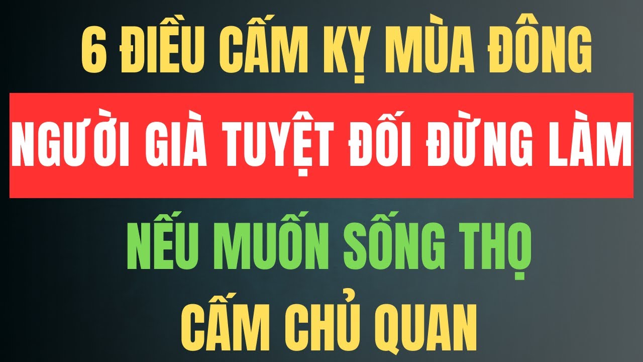 Người Già Tuyệt Đối Đừng Làm 6 Điều Này Vào Mùa Đông Kẻo Hối Không Kịp