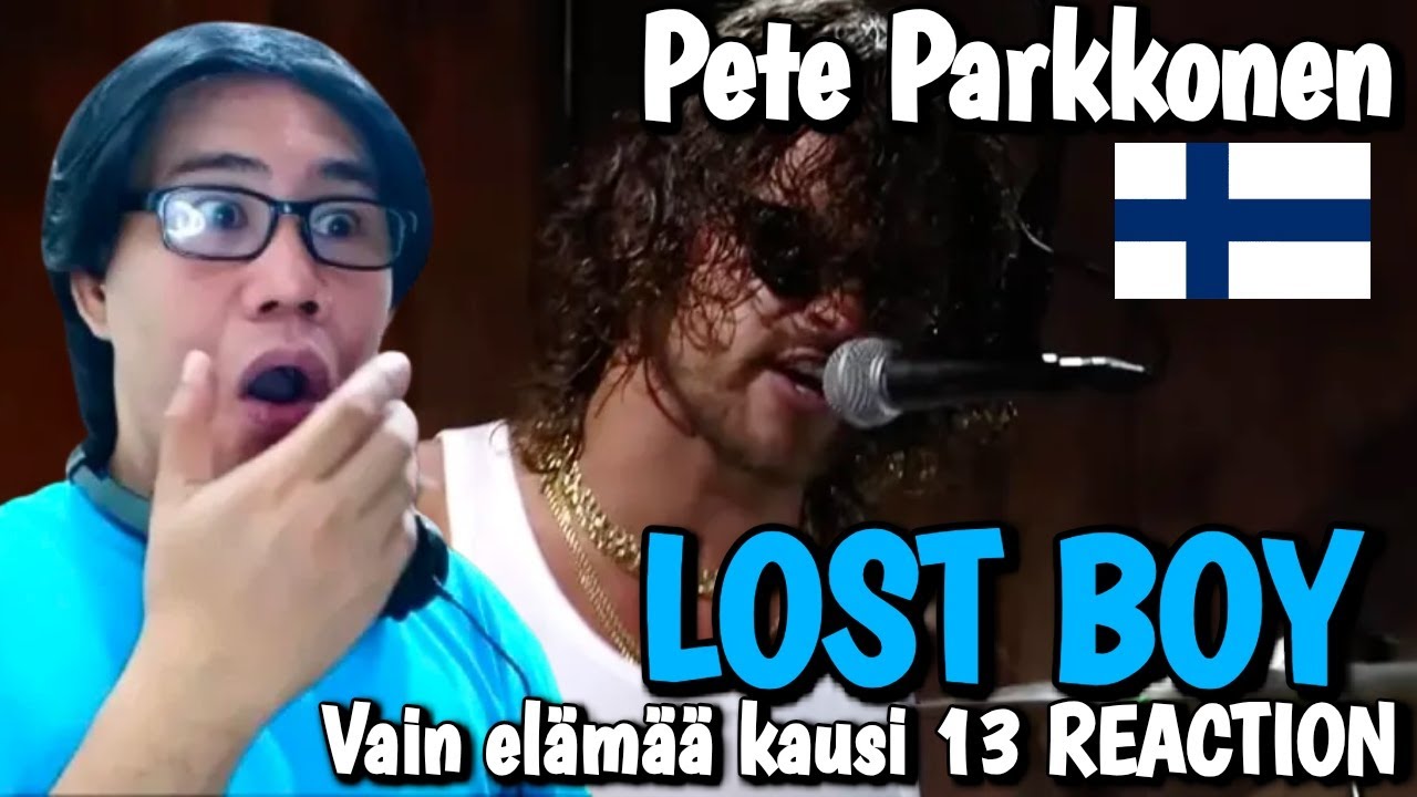 Pete Parkkonen - Lost Boy - Vain elämää kausi 13 REACTION