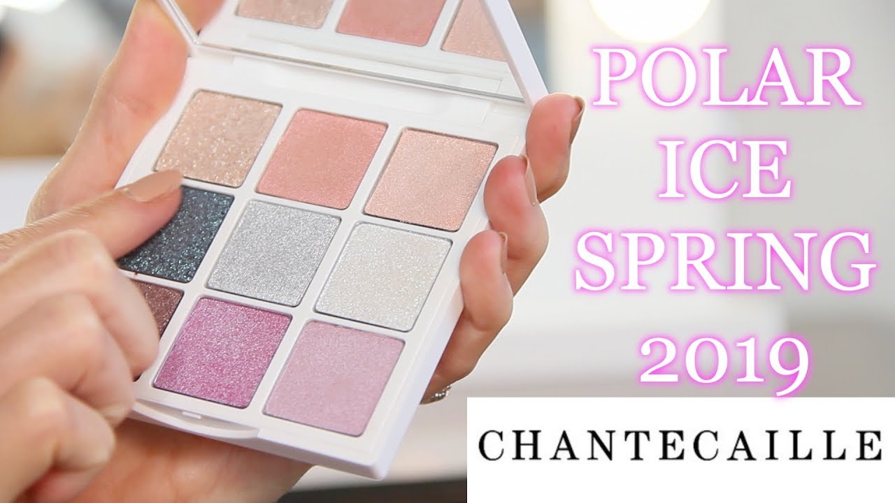 NEW CHANTECAILLE POLAR ICE SPRING 2019 COLLECTION REVIEW & SWATCHES