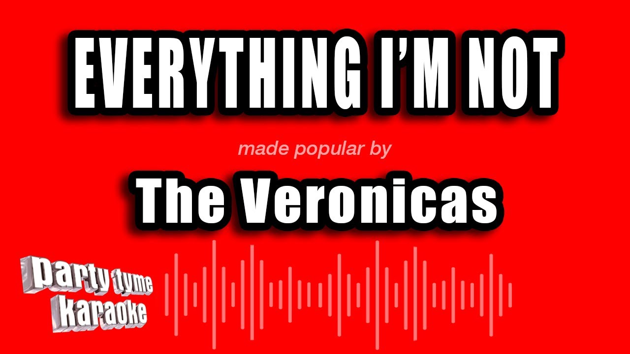The Veronicas - Everything I'm Not (Karaoke Version)