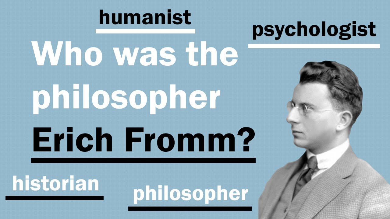 Who was the philosopher Erich Fromm? | The Erich Fromm Channel