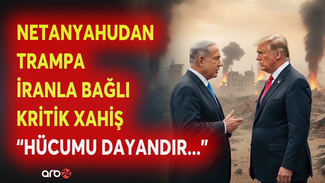 SON DƏQİQƏ! Netanyahudan Trampa İranla bağlı KRİTİK XAHİŞ - "Hücum planlarını DAYANDIR..." - CANLI