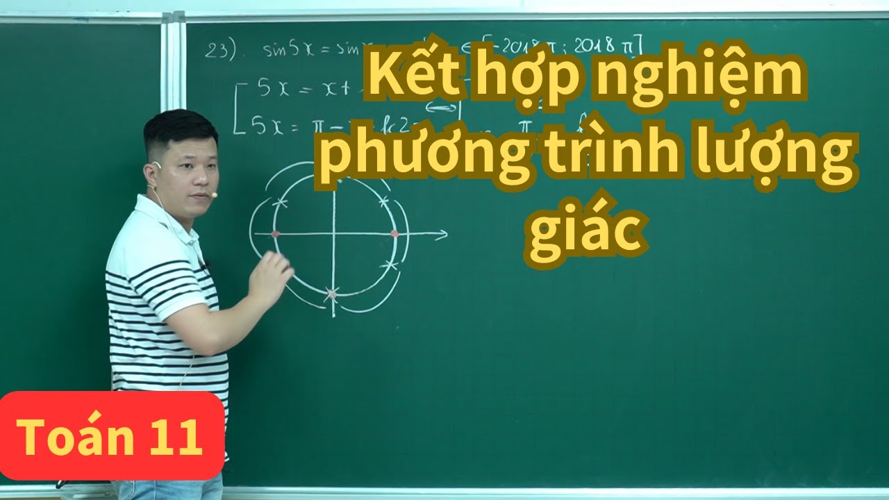 Bài 4. Phương trình lượng giác - Kết hợp nghiệm, đếm nghiệm | Toán 11 (SGK mới) | Thầy Phạm Tuấn
