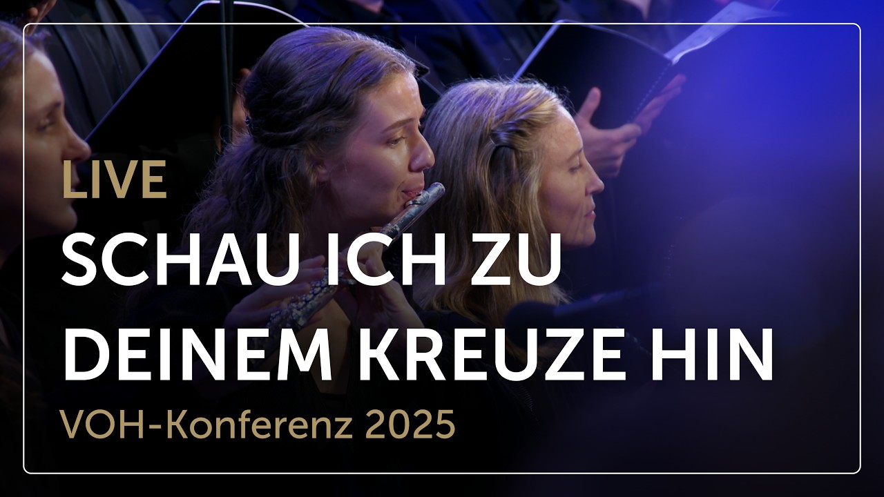Schau ich zu Deinem Kreuze hin (Live) – Chor und Orchester