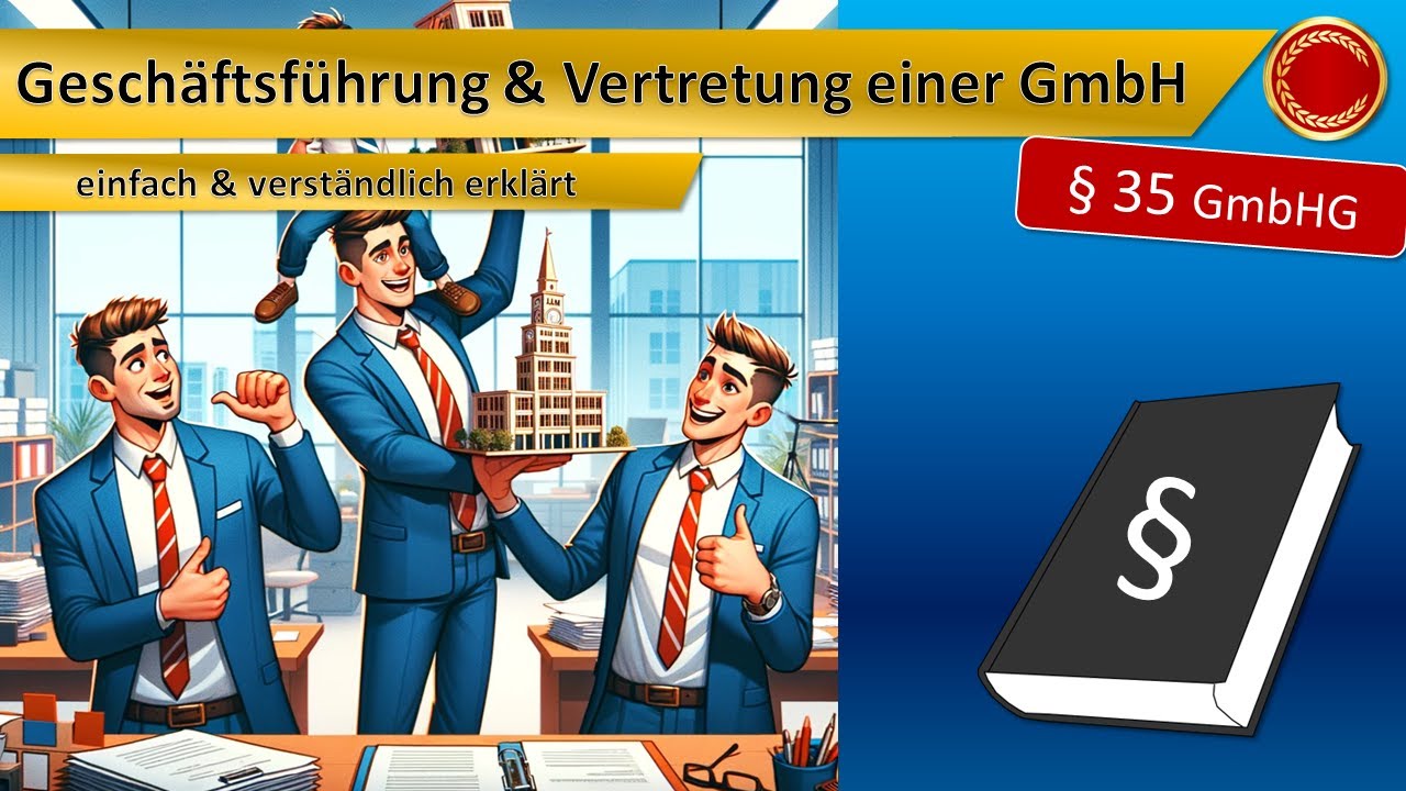 § 35 GmbHG // Geschäftsführung einer GmbH - 👨🏼‍🎓 EINFACH ERKLÄRT 👩🏼‍🎓