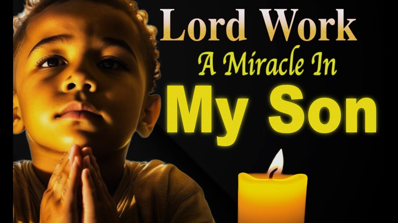 This Prayer Will Deliver Your Son | A Prayer for a Miracle in Your Son.