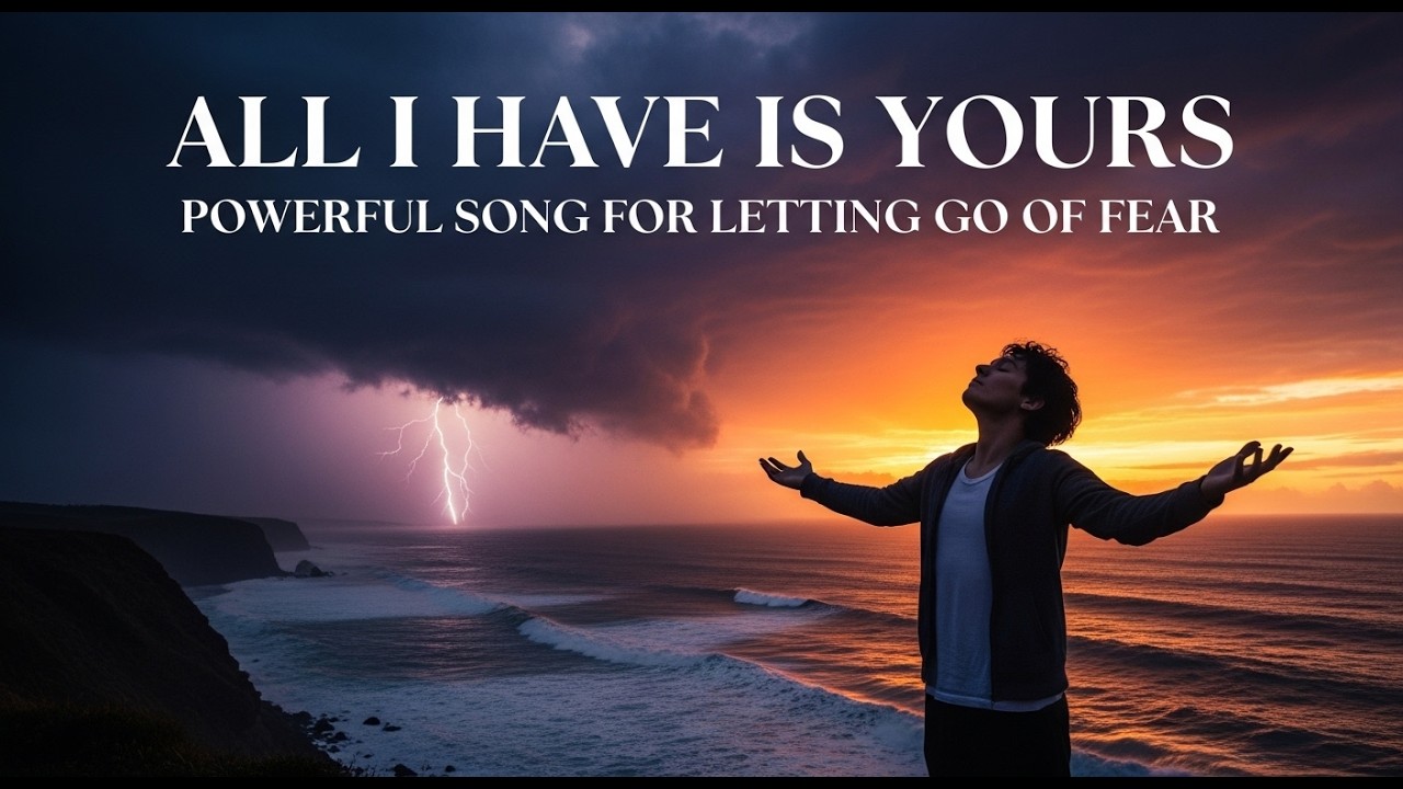 All I Have is Yours - A Powerful Worship Song for Total Surrender