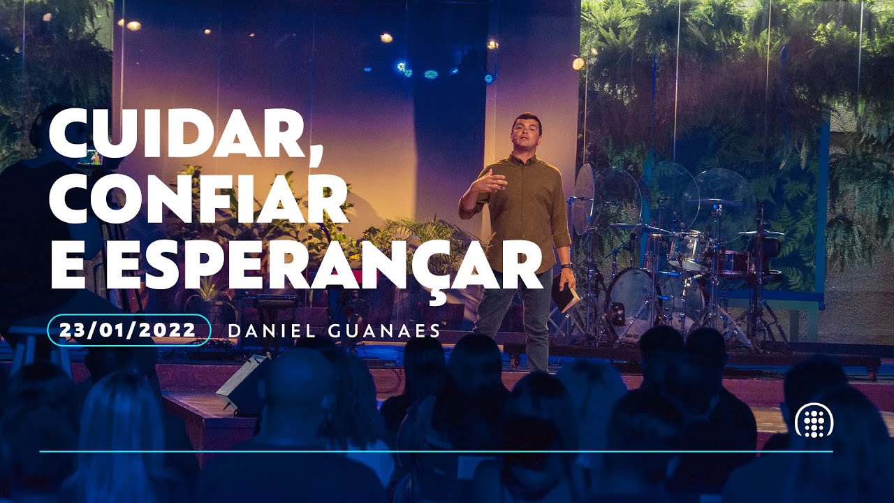 Cuidar, confiar e esperançar | Daniel Guanaes | 23 de janeiro de 2022