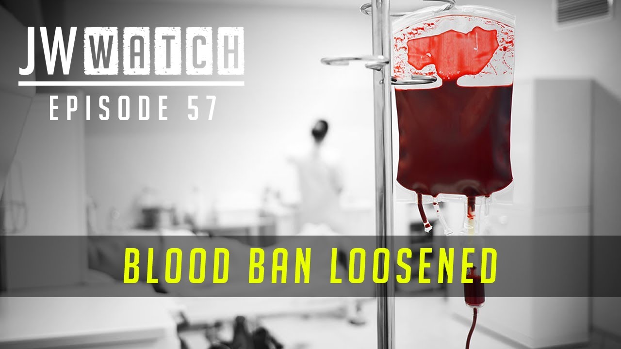 Blood Ban Loosened - Episode 57 - JW Watch