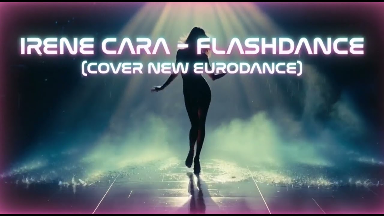 IRENE CARA - FLASHDANCE (COVER NEW EURODANCE)