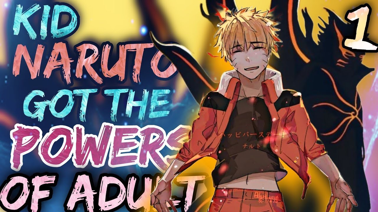 What if kid Naruto Got the Powers of Adult Naruto | Part 1