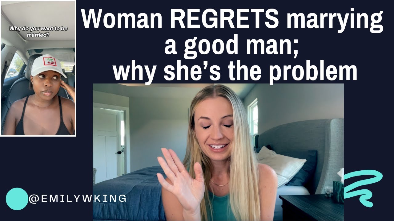 Woman REGRETS marrying a good man; she doesn't understand that she is the problem