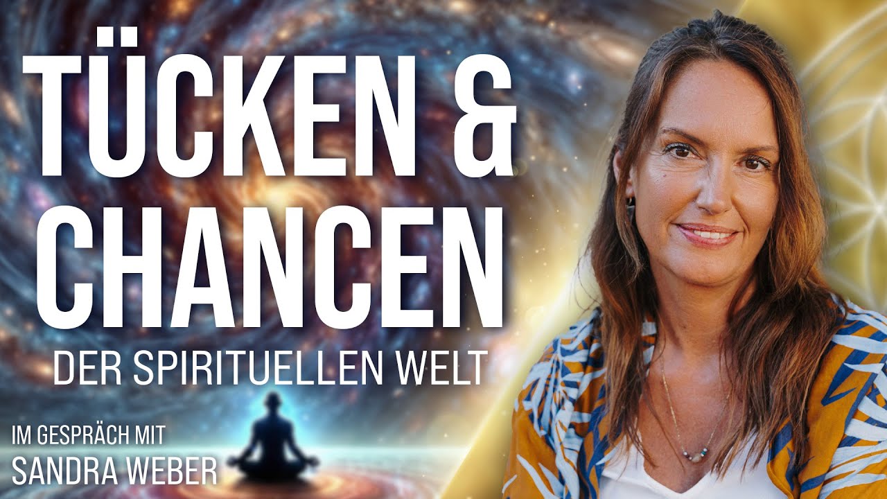 Tücken und Chancen der Spirituellen Welt - Sandra Weber im Gespräch