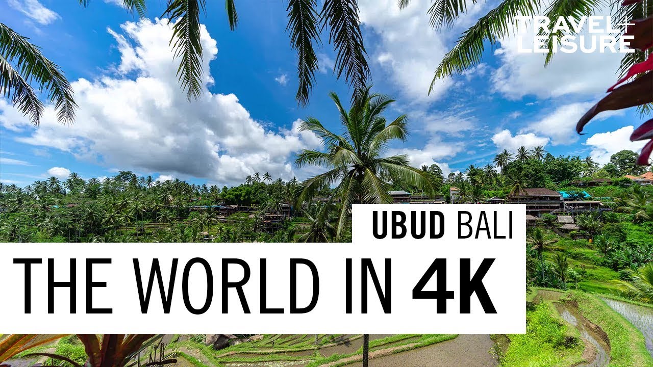 Ubud, Bali | The World in 4K | Travel + Leisure