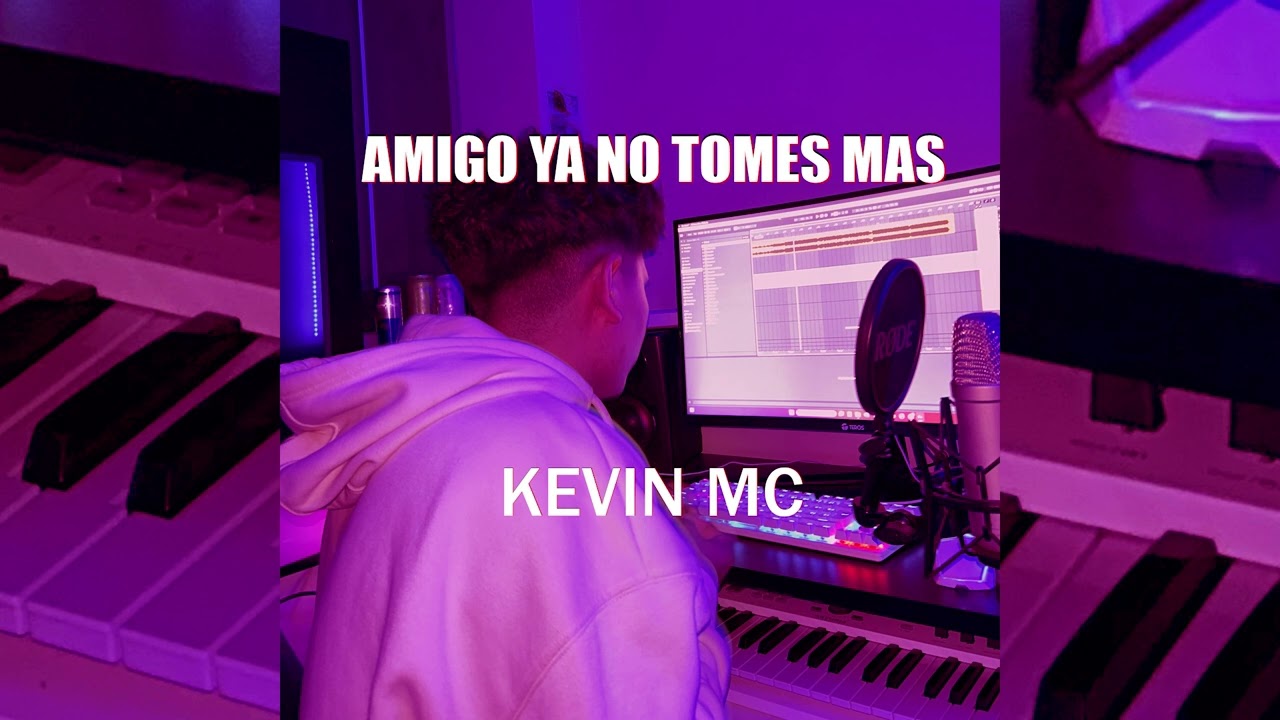 Amigo ya no tomes mas - KEVIN MC