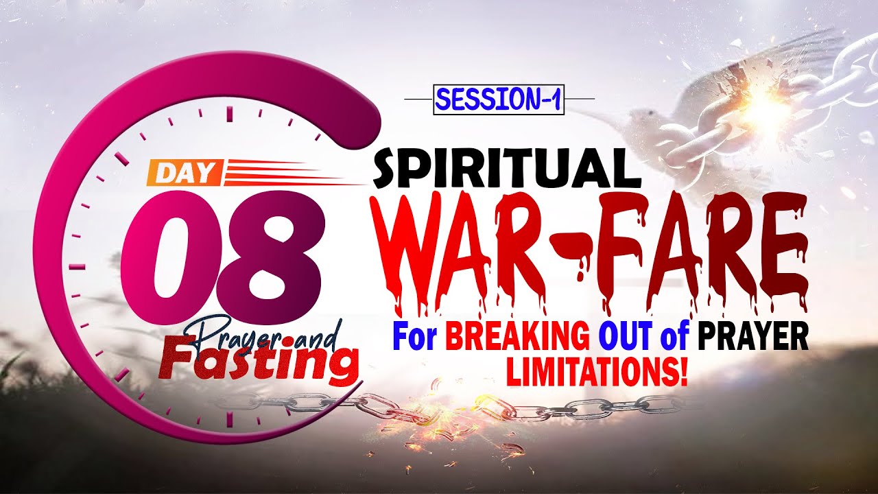 THEME: SPIRITUAL WAR-FARE For BREAKING OUT of PRAYER LIMITATIONS!