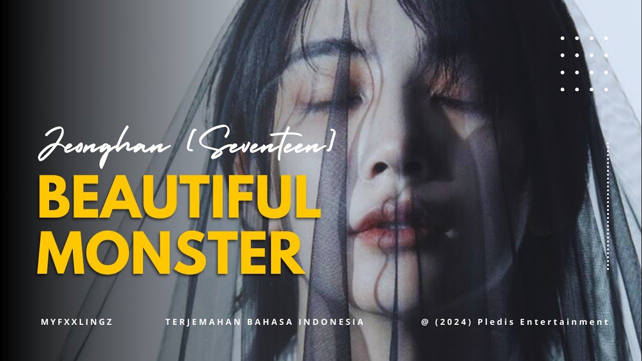 [Sub Indo] JEONGHAN (SEVENTEEN) - BEAUTIFUL MONSTER Rom/Lirik/Terjemahan bahasa indonesia