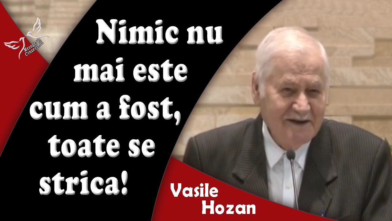 Vasile Hozan - Nimic nu mai este cum a fost, toate se strica | PREDICI