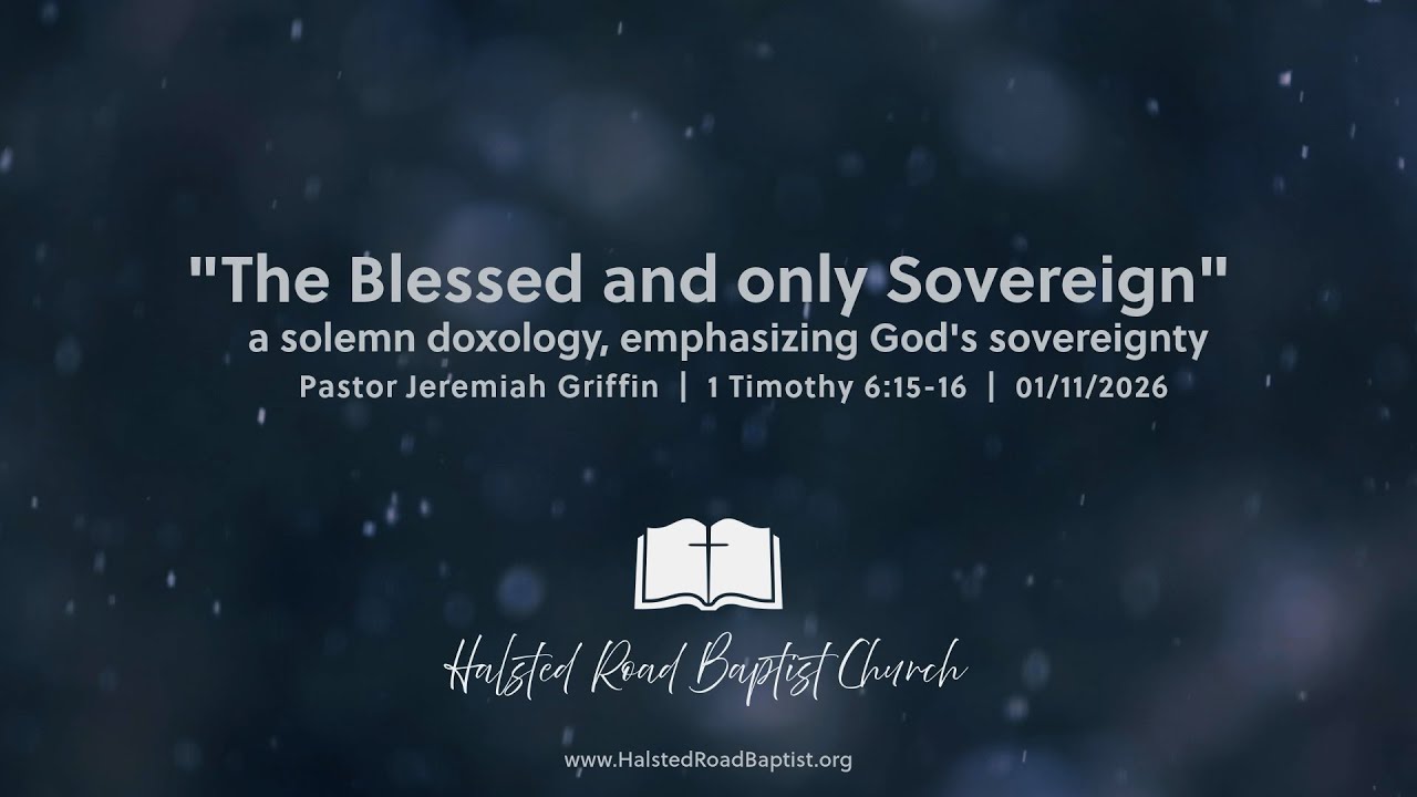 The Blessed and Only Sovereign - 1 Timothy 6:15-16