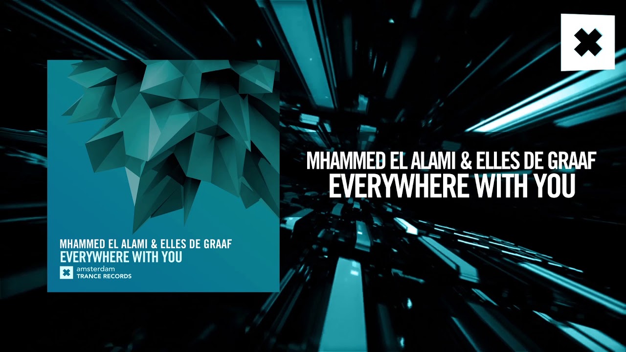 Mhammed El Alami & Elles de Graaf - Everywhere with you (Amsterdam Trance Records)