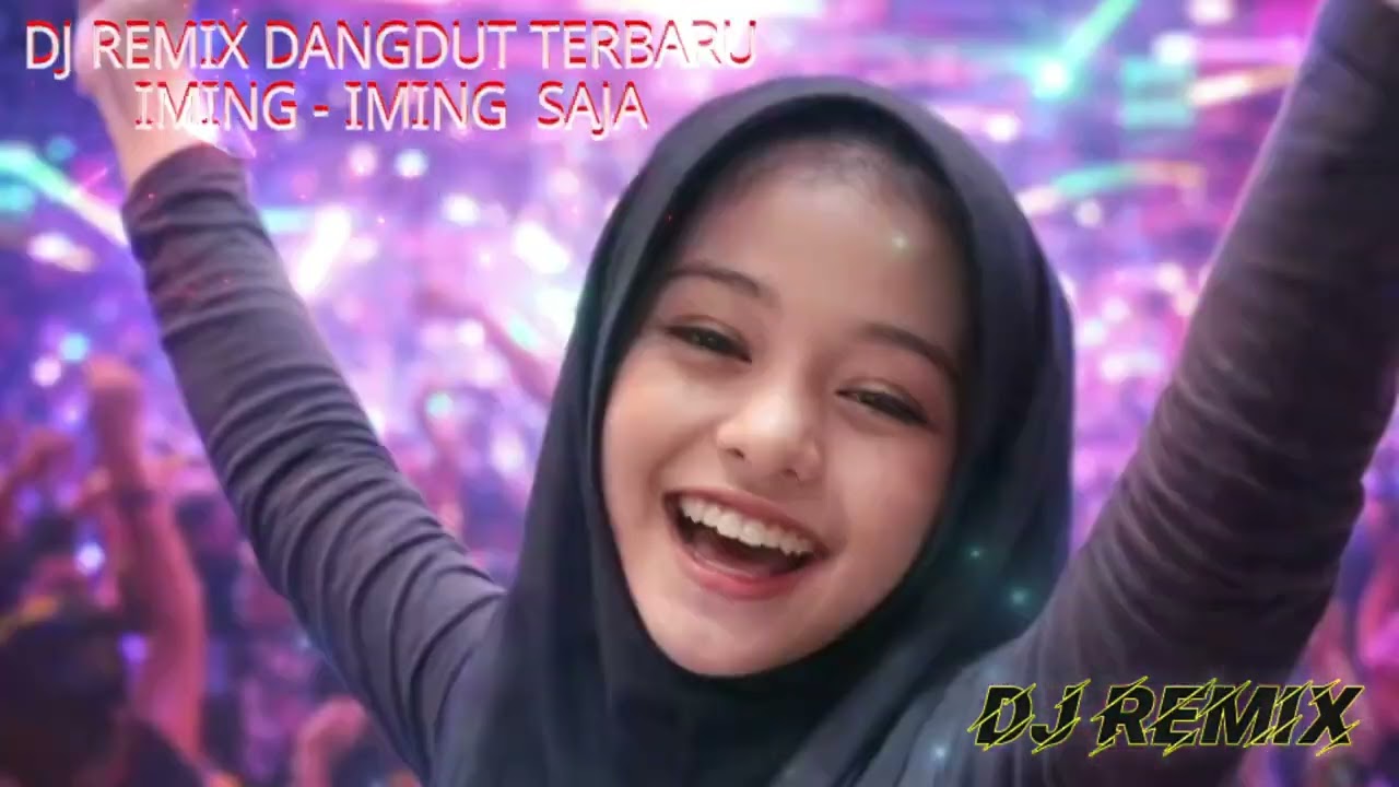 DJ REMIX DANGDUT TERBARU IMING IMING SAJA.   🎶 FULL BASS TERBARU 🎶