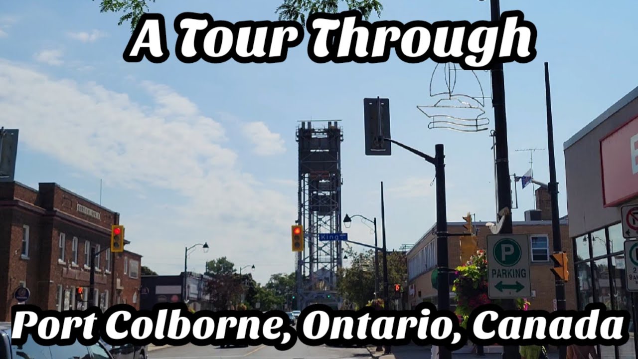 A Tour Through Port Colborne, Ontario, Canada 🇨🇦