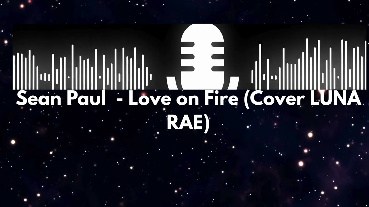 Sean Paul - Love on fire ( Cover by Luna Rae)