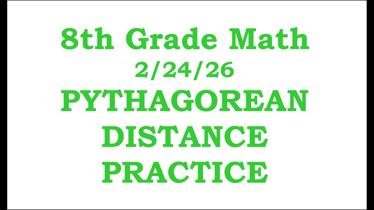 8th Grade Math Cluster I Day 6: Pythagorean Distance Practice     2/24/26