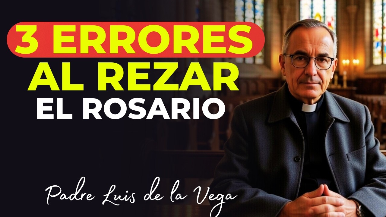3 Errores Al Rezar El Rosario Que El 94% Comete Y Bloquea Los Milagros - Padre Luis De La Vega