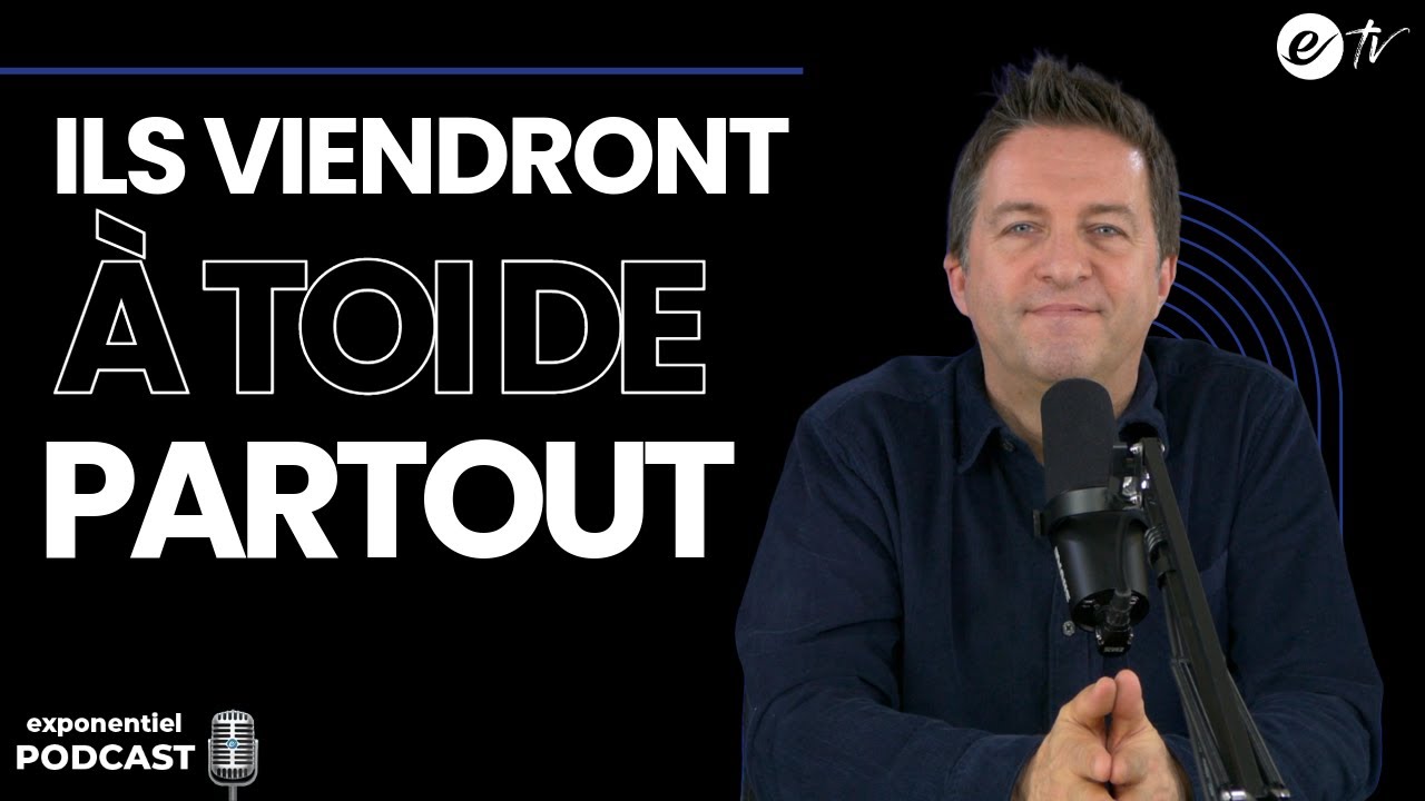 ILS VIENDRONT À TOI DE PARTOUT - Exponentiel Podcast