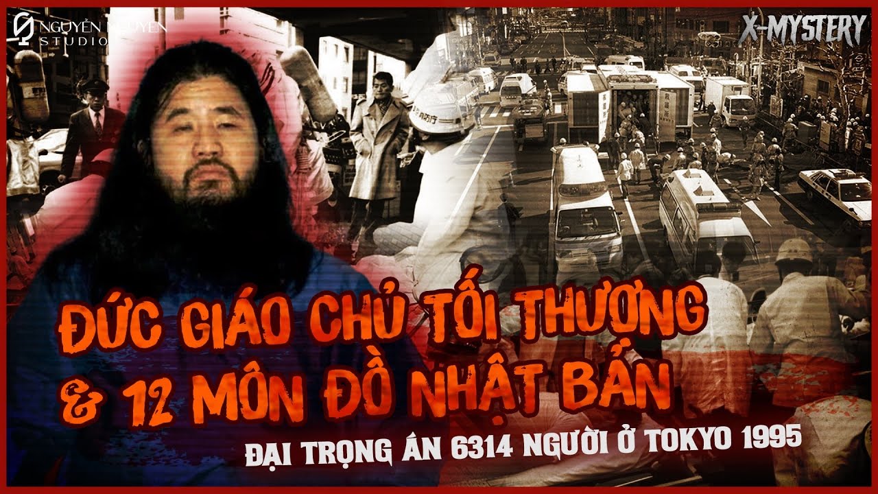 [X-M]: ĐỨC GIÁO CHỦ TỐI THƯỢNG & 12 MÔN ĐỒ NHẬT BẢN || đại trọng án 6314 người ở Tokyo 1995
