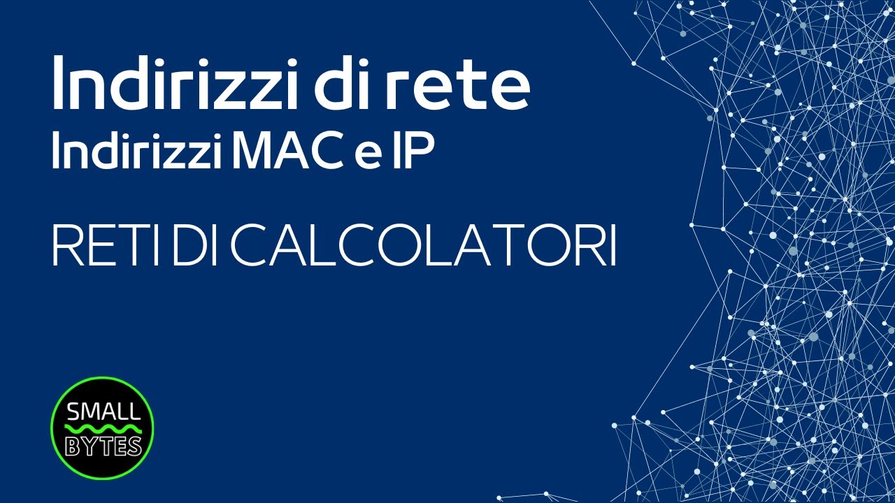 Reti di calcolatori - Indirizzi di rete: indirizzi MAC e indirizzi IP