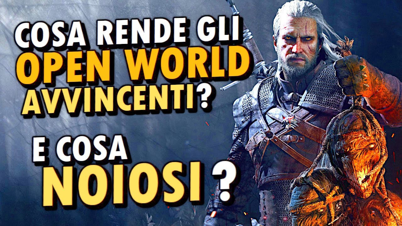 OPEN WORLD: cosa li rende AVVINCENTI e cosa NOIOSI?