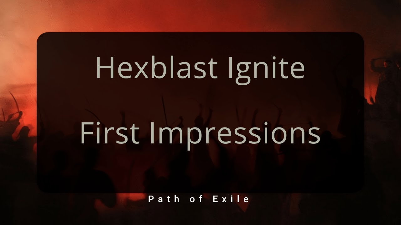 Hexblast Ignite - First Impressions (Path of Exile 3.12)