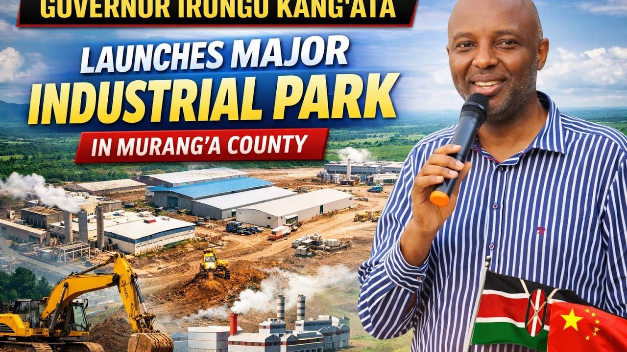 Irungu Kang'ata Launches Landmark Industrial Park Project to Boost Murang’a