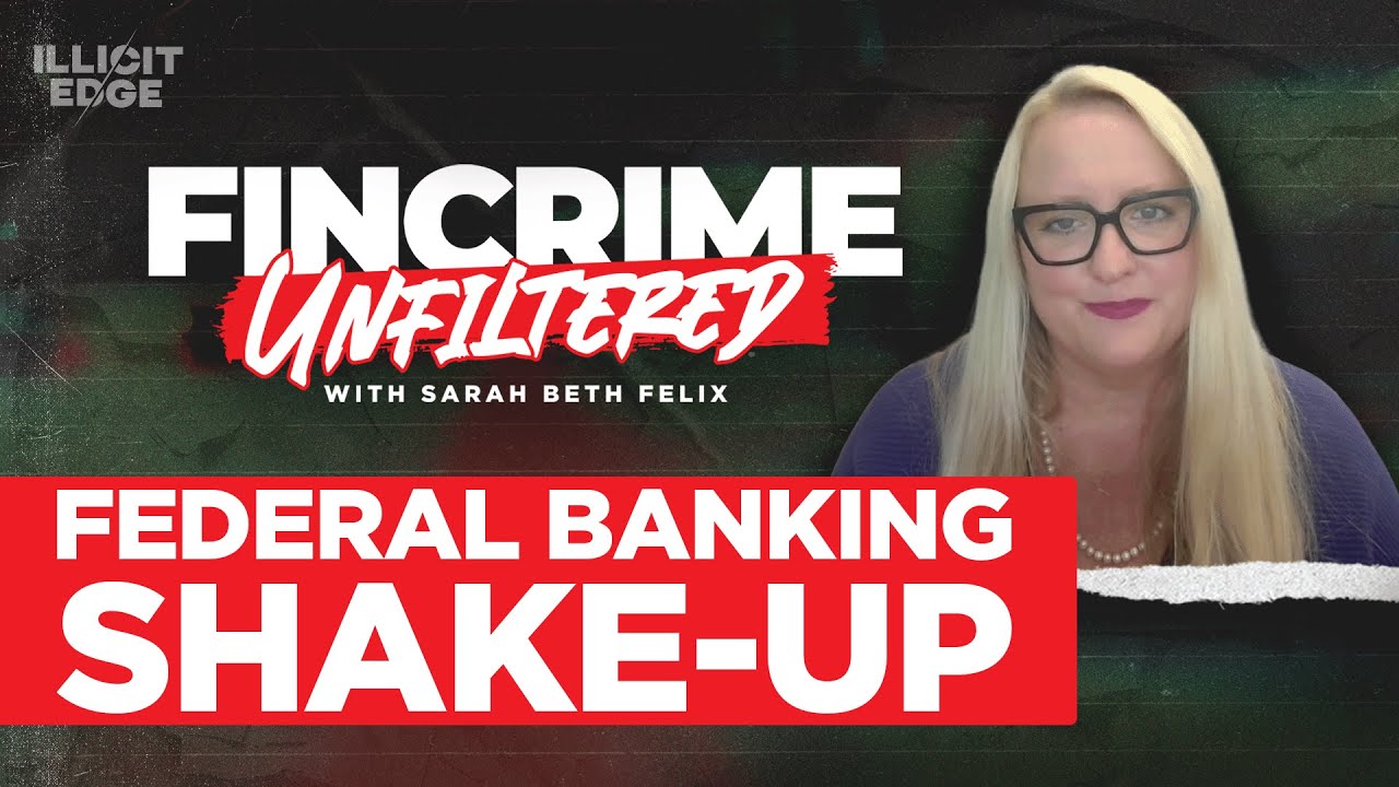 Federal Banking Shake-Up: What Regulators Are Really Signaling | FinCrime Unfiltered