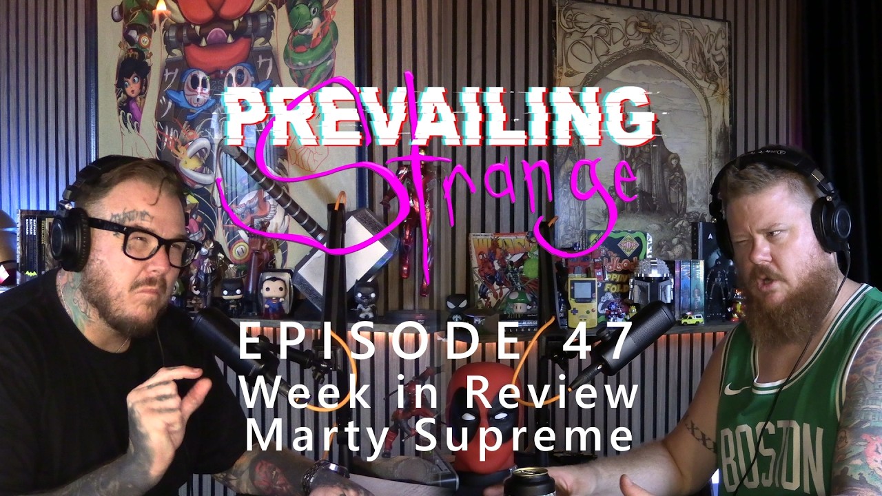 Episode 47 - Week in Review - Marty Supreme
