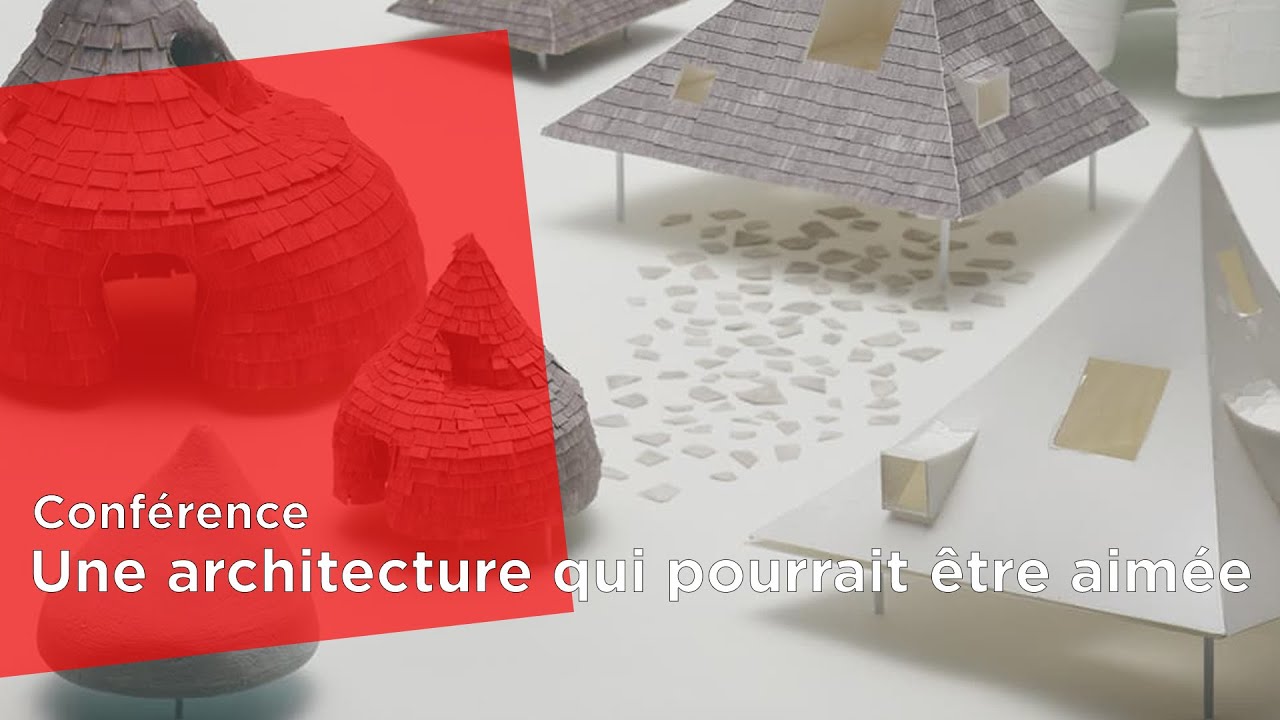 Conférence : Une architecture qui pourrait être aimée