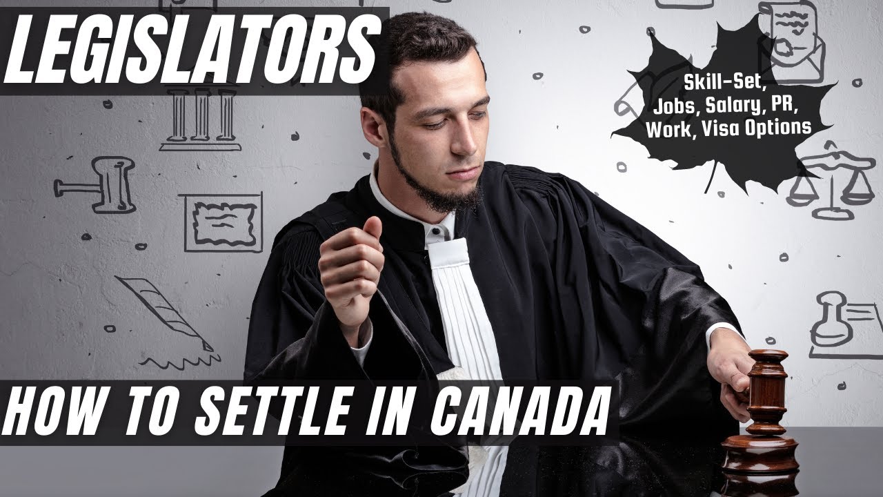 LEGISLATORS OPTIONS FOR CANADA IMMIGRATION | STUDY, WORK & PR DETAILS