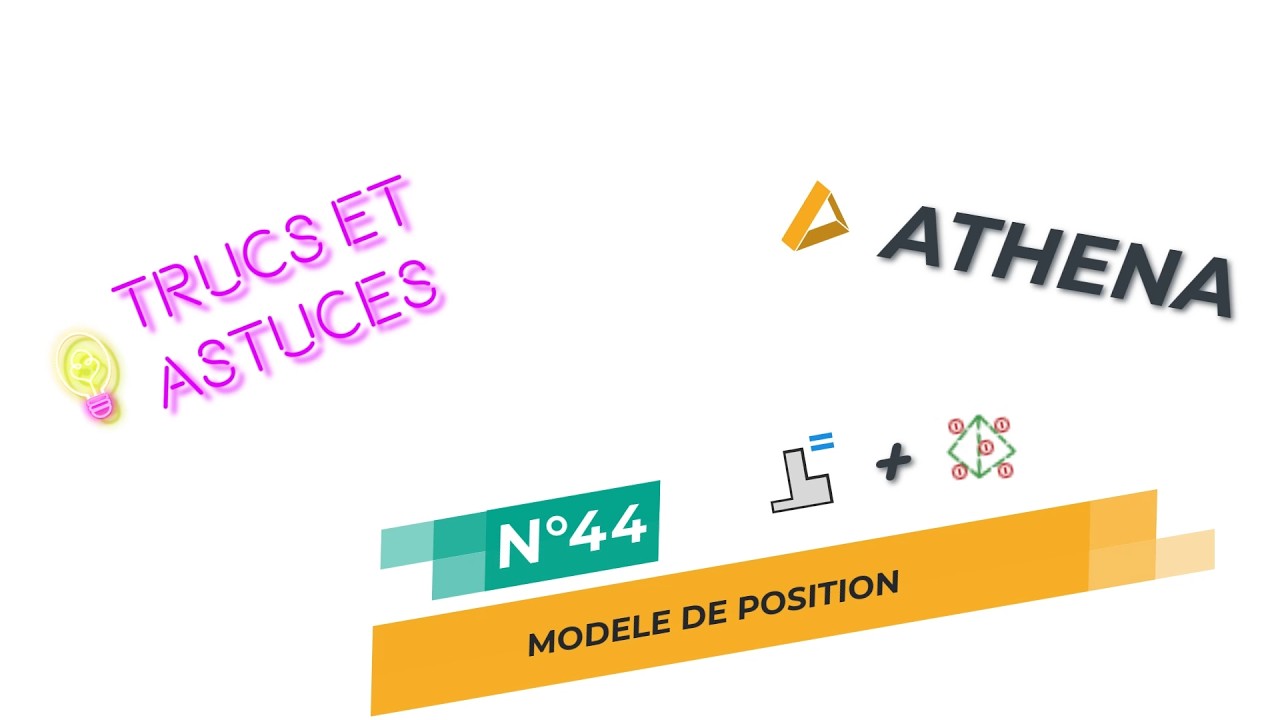 ATHENA - Trucs & astuces n° 44 - Modèle de position