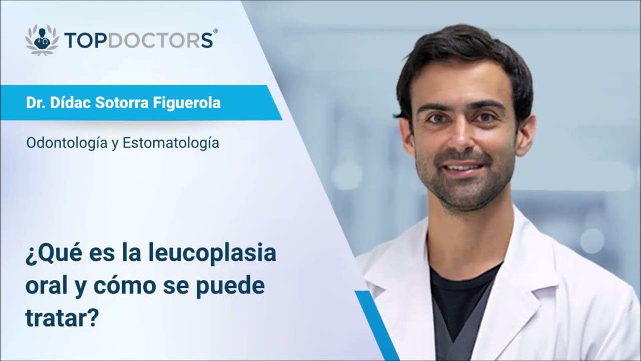 ¿Qué es la leucoplasia oral y cómo se puede tratar? - Dr. Dídac Sotorra Figuerola | Top Doctors