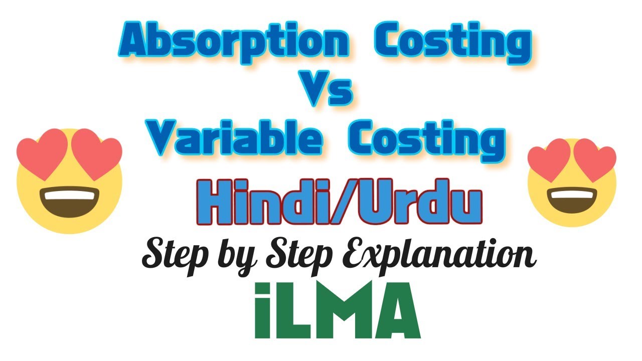 Absorption (Full) Costing and Variable (Marginal, Direct) Costing In Urdu/Hindi