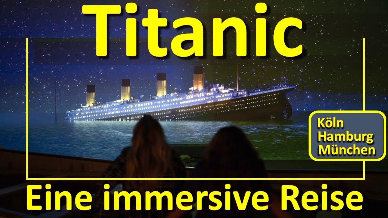 Wie gut ist "Titanic: Eine immersive Reise"? (Ausstellung in Köln, Hamburg und München)