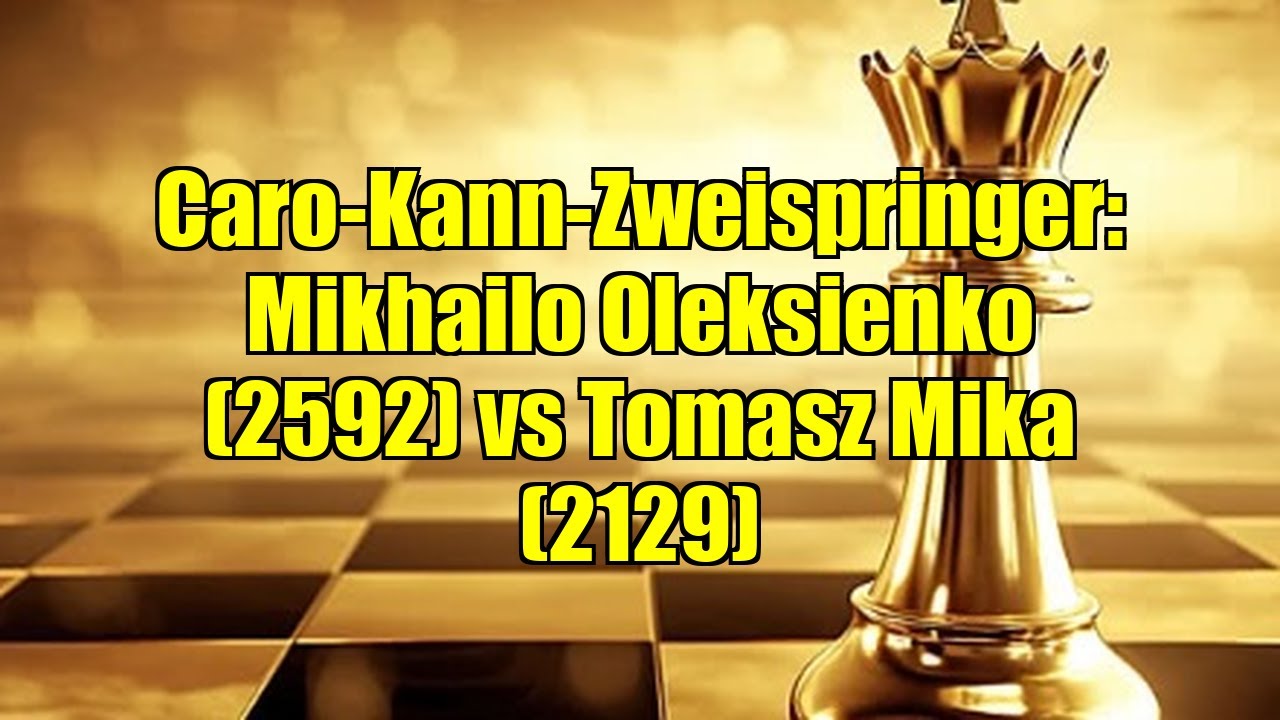 Caro-Kann-Zweispringer: Mikhailo Oleksienko (2592) vs Tomasz Mika (2129)