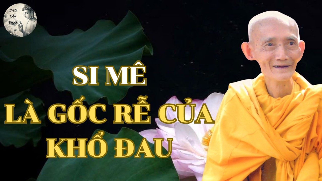 Si Mê Là Gốc Rễ Của Khổ Đau | Hòa Thượng Thích Giác Khang