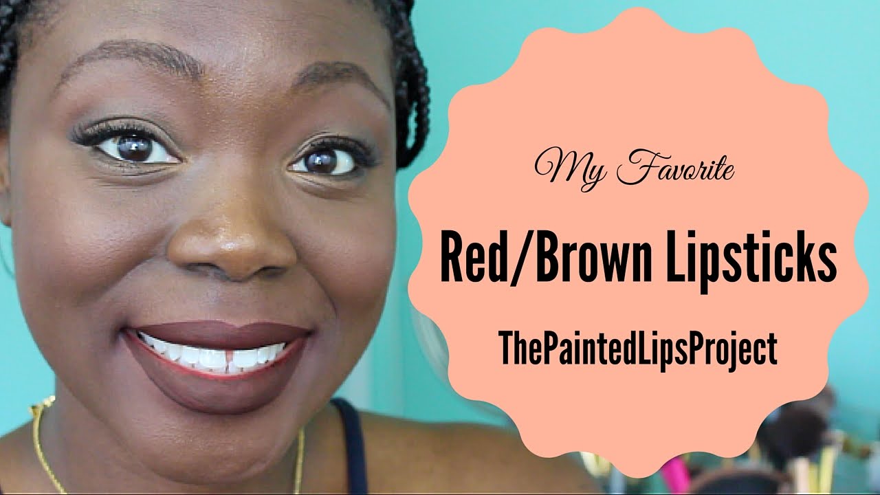 My Favorite Red/Brown Lipsticks! #ThePaintedLipsProject