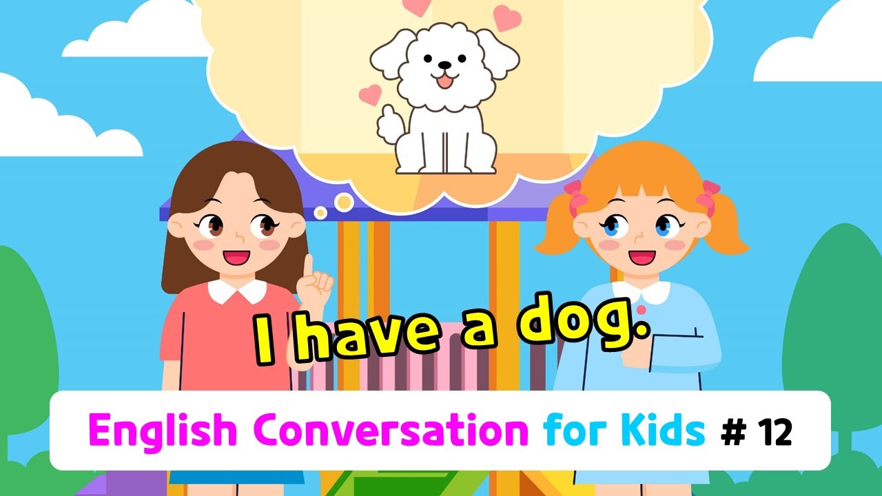 Ch.12 I have a dog. | Basic English Conversation Practice for Kids